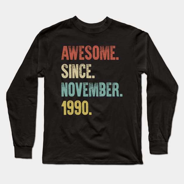 Retro Vintage 30th Birthday Awesome Since November 1990 Long Sleeve T-Shirt by DutchTees